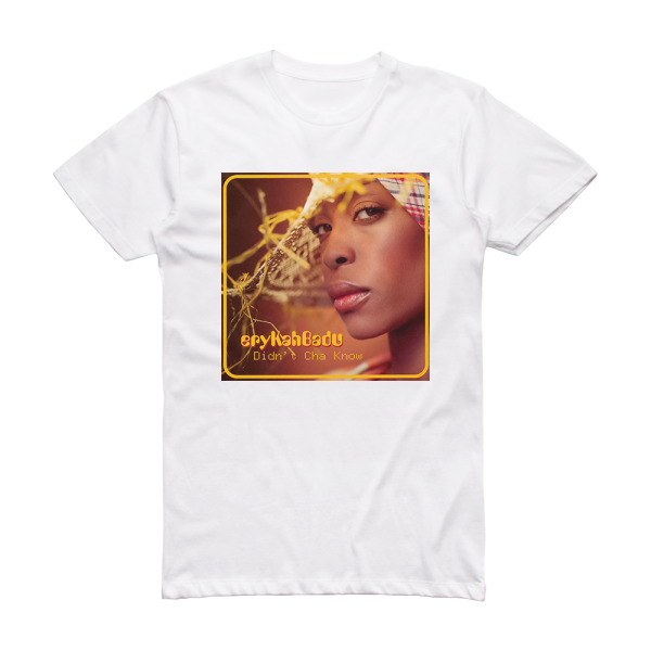 Erykah Badu Didnt Cha Know Album Cover T-Shirt White