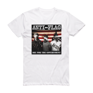 Anti‐Flag Die For The Government Album Cover TShirt White – ALBUM