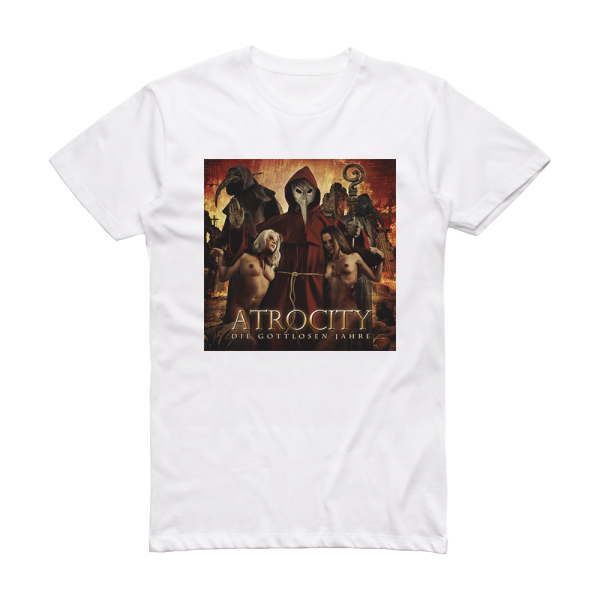 Atrocity Die Gottlosen Jahre Album Cover T-Shirt White