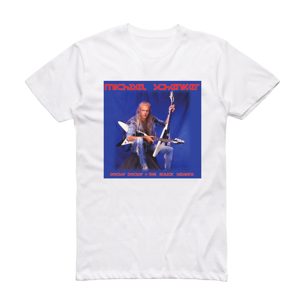 Michael Schenker Doctor Doctor  The Kulick Sessions Album Cover T-Shirt White