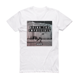 Manafest Doing The Impossible Album Cover T-Shirt White