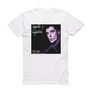 Loquillo y Trogloditas Donde Estabas T En El 77 Album Cover T-Shirt White