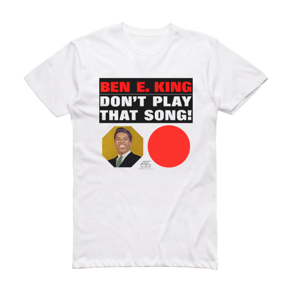 Ben E King Dont Play That Song Album Cover T-Shirt White