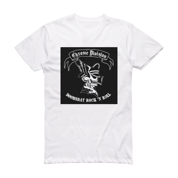 Chrome Division Doomsday Rock N Roll Album Cover T-Shirt White