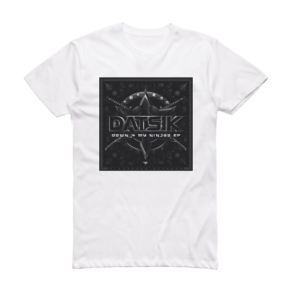 Datsik Down 4 My Ninjas Ep Album Cover T-Shirt White