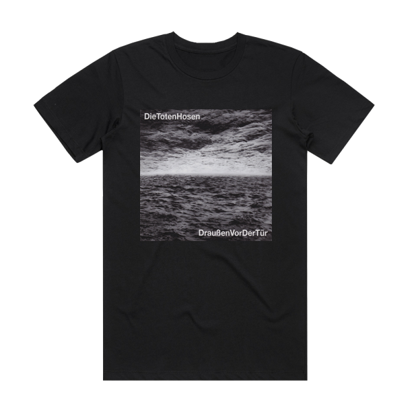 Die Toten Hosen Drauen Vor Der Tr Album Cover T-Shirt Black