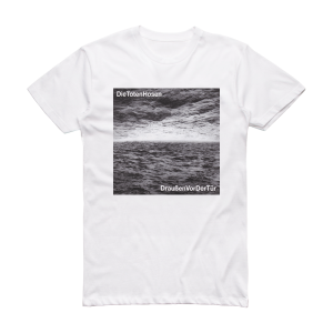 Die Toten Hosen Drauen Vor Der Tr Album Cover T-Shirt White