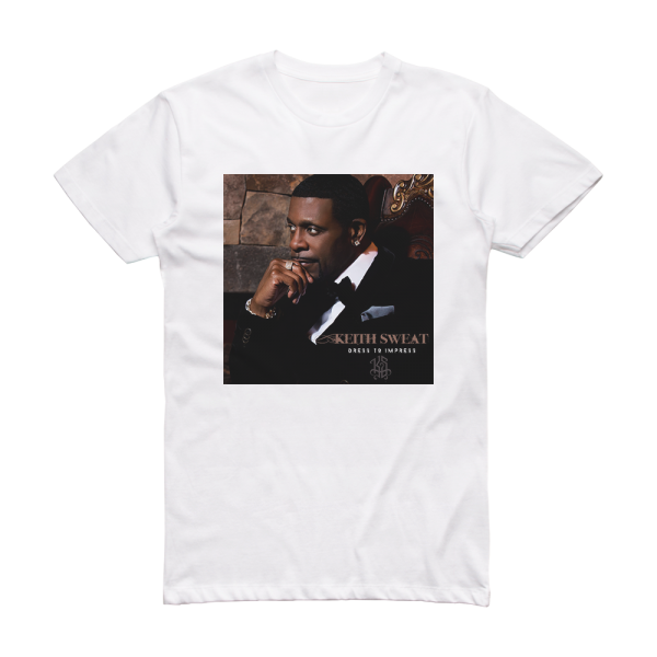 Keith Sweat Dress To Impress Album Cover T-Shirt White