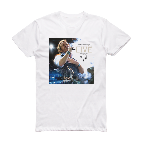 Marco Borsato Dromen Durven Delen  Live  3Dimensies Album Cover T-Shirt White