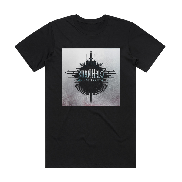 Burn Halo Dying Without You Album Cover T-Shirt Black