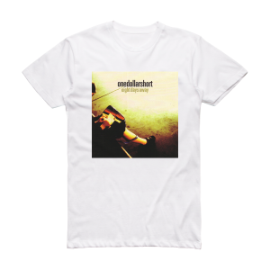 One Dollar Short Eight Days Away Album Cover T-Shirt White