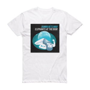 Dumbo Gets Mad Elephants At The Door Album Cover T-Shirt White