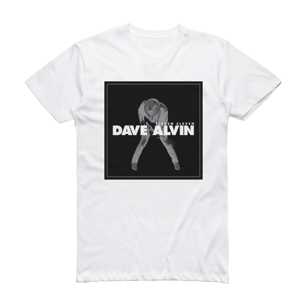 Dave Alvin Eleven Eleven 1 Album Cover T-Shirt White