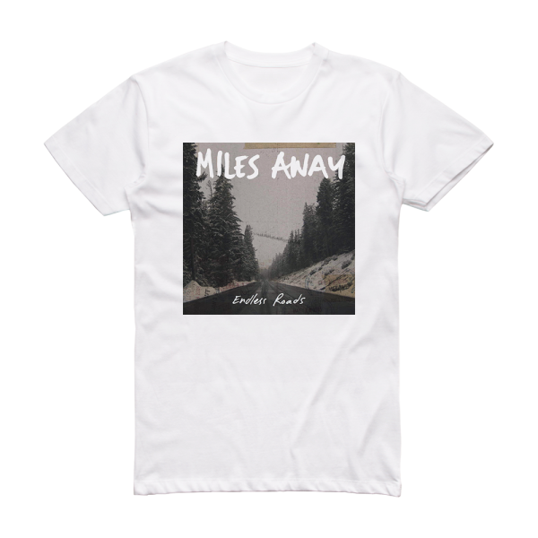 Miles Away Endless Roads Album Cover T-Shirt White