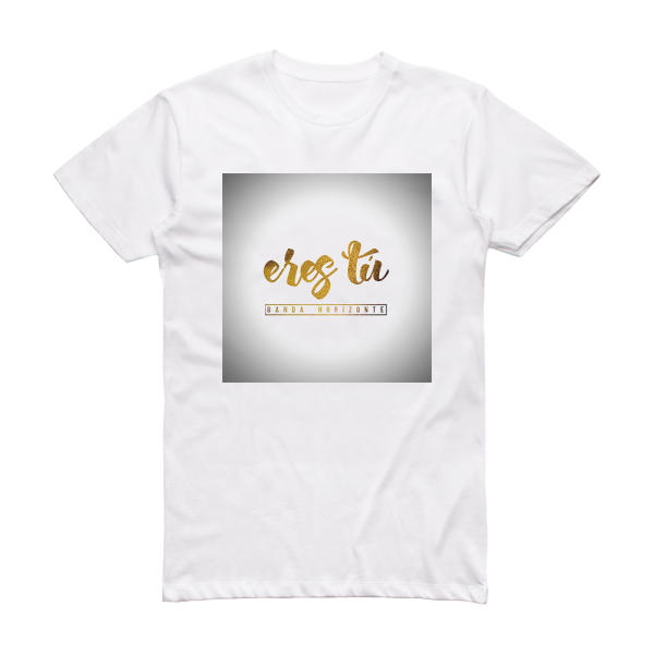 Banda Horizonte Eres T Album Cover T-Shirt White