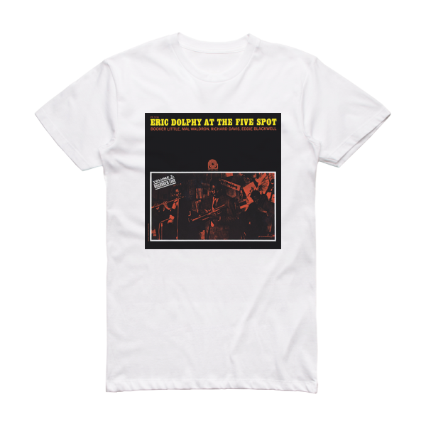 Eric Dolphy Eric Dolphy At The Five Spot Volume 2 Album Cover T-Shirt White