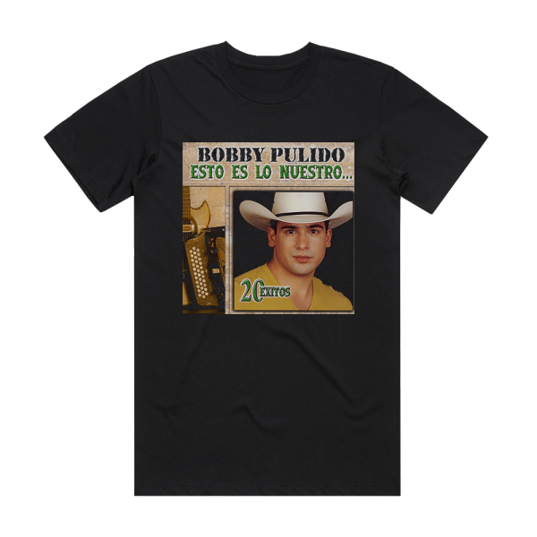 Bobby Pulido Esto Es Lo Nuestro 20 Xitos Album Cover T-Shirt Black