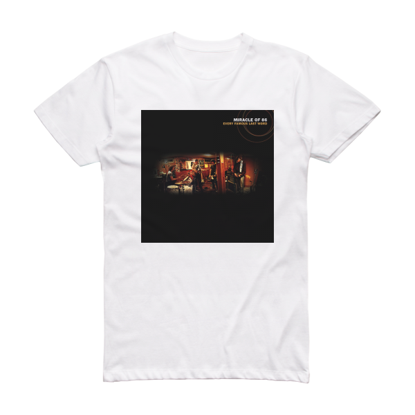 Miracle of 86 Every Famous Last Word Album Cover T-Shirt White