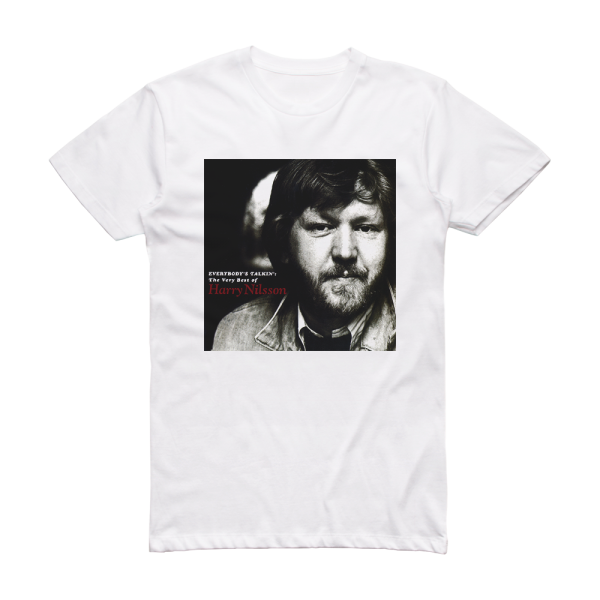 Harry Nilsson Everybodys Talkin The Very Best Of Harry Nilsson Album Cover T-Shirt White