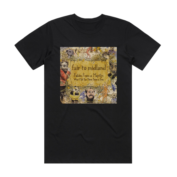 Fair to Midland Fables From A Mayfly What I Tell You Three Times Is True 1 Album Cover T-Shirt Black