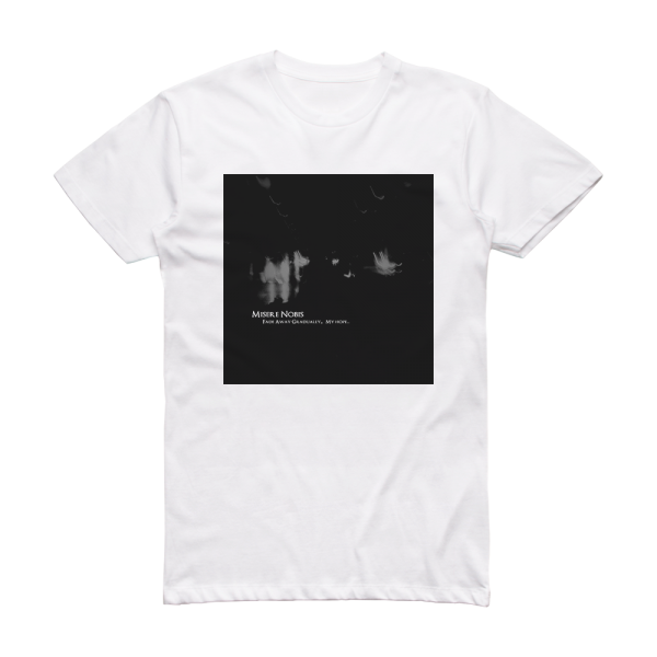 Misere Nobis Fade Away Gradually My Hope Album Cover T-Shirt White