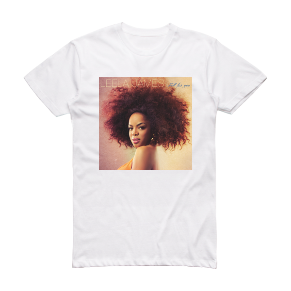 Leela James Fall For You Album Cover T-Shirt White