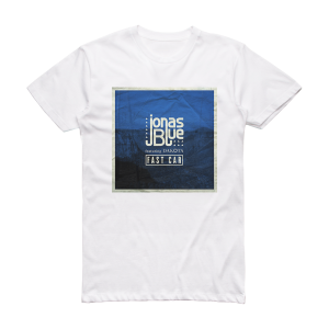 Jonas Blue Fast Car Radio Edit Album Cover T-Shirt White