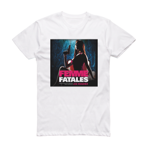 Joe Kraemer Femme Fatales Original Television Soundtrack Album Cover T-Shirt White