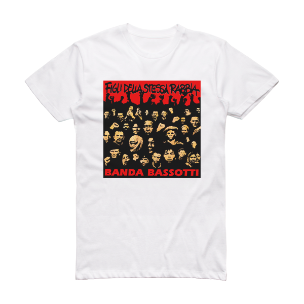 Banda Bassotti Figli Della Stessa Rabbia Album Cover T-Shirt White
