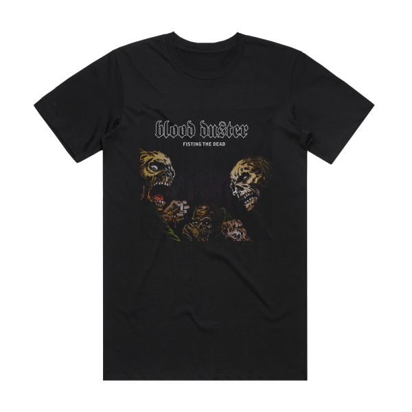 Blood Duster Fisting The Dead Album Cover T-Shirt Black