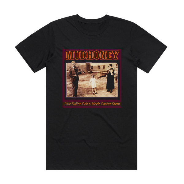 Mudhoney Five Dollar Bobs Mock Cooter Stew Album Cover T-Shirt Black