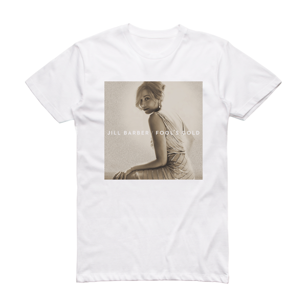 Jill Barber Fools Gold Album Cover T-Shirt White