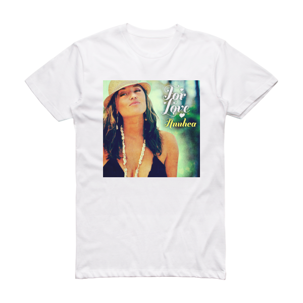 Anuhea For Love Album Cover T-Shirt White