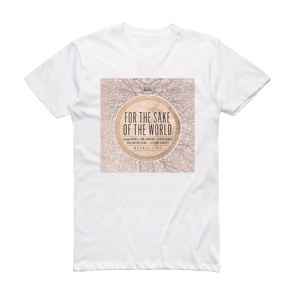 Bethel Music For The Sake Of The World Album Cover T-Shirt White