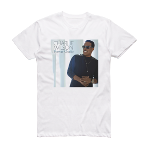 Charlie Wilson Forever Charlie Album Cover T-Shirt White