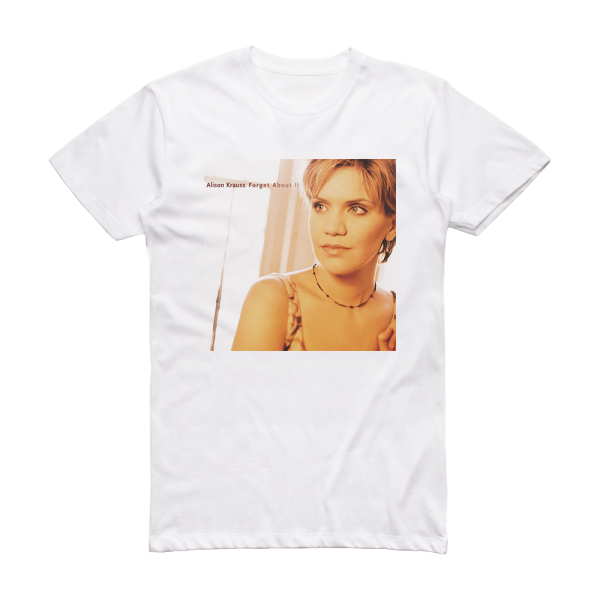 Alison Krauss Forget About It Album Cover T-Shirt White