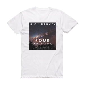 Mick Harvey Four Acts Of Love Album Cover T-Shirt White