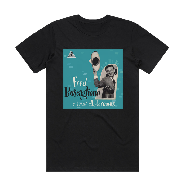 Fred e i suoi Asternovas Buscaglione Fred Buscaglione E I Suoi Asternovas Ii Album Cover T-Shirt Black