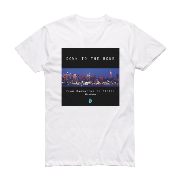 Down to the Bone From Manhattan To Staten Album Cover T-Shirt White