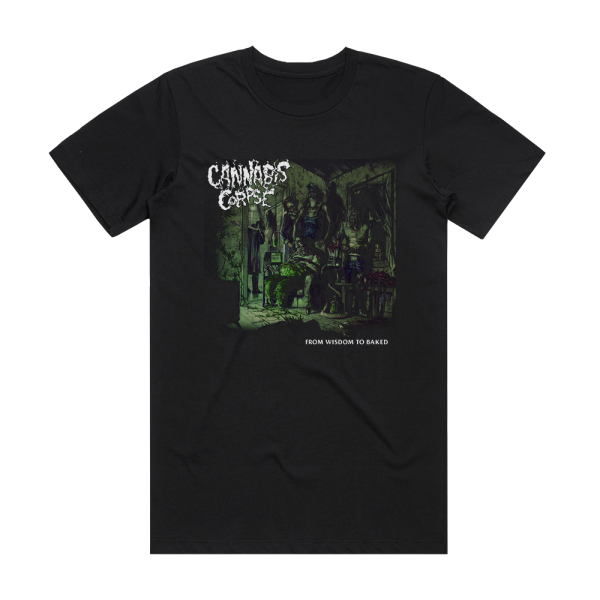 Cannabis Corpse From Wisdom To Baked 1 Album Cover T-Shirt Black