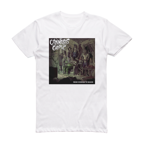 Cannabis Corpse From Wisdom To Baked 2 Album Cover T-Shirt White