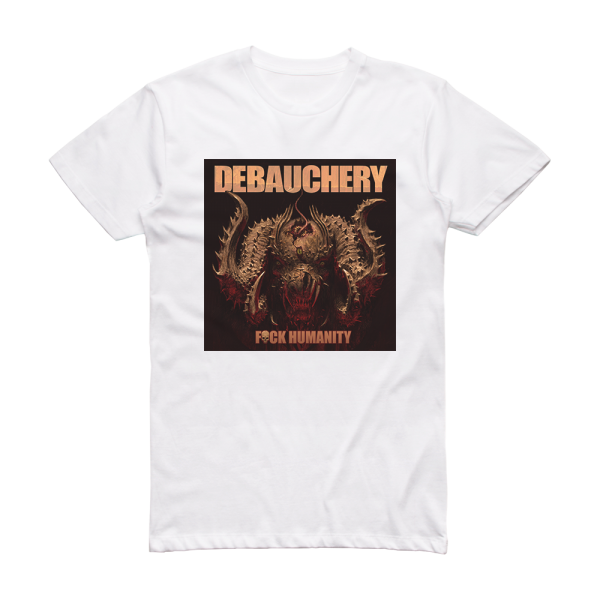 Debauchery Fuck Humanity Album Cover T-Shirt White