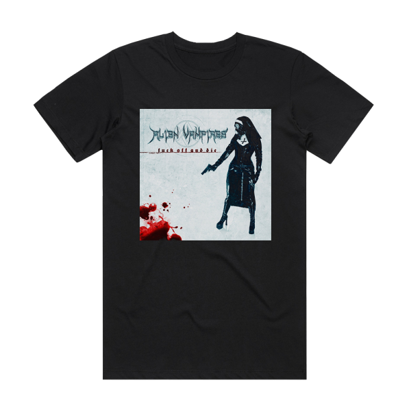 Alien Vampires Fuck Off And Die Album Cover T-Shirt Black
