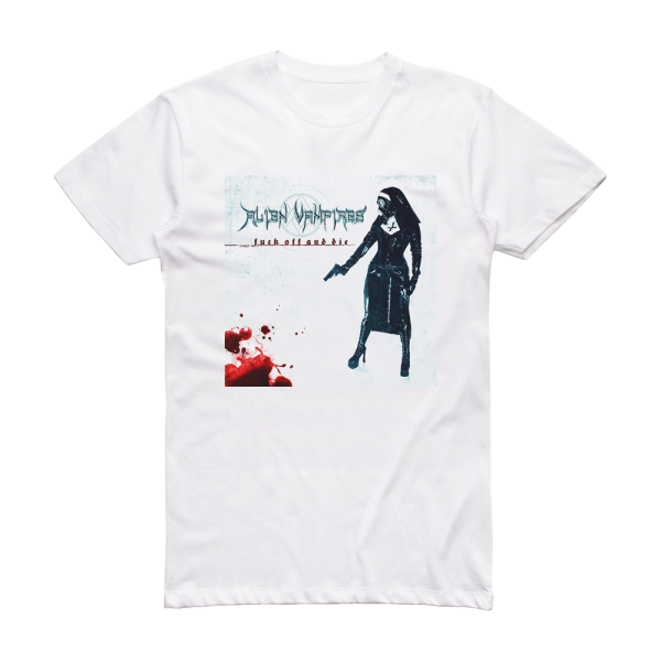 Alien Vampires Fuck Off And Die Album Cover T-Shirt White