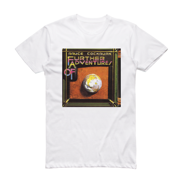 Bruce Cockburn Further Adventures Of Album Cover T-Shirt White