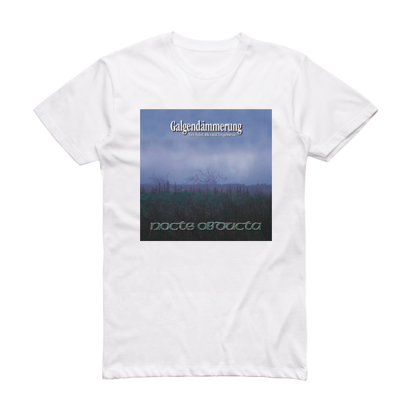 Nocte Obducta Galgendmmerung Von Nebel Blut Und Totgeburten Album Cover T-Shirt White