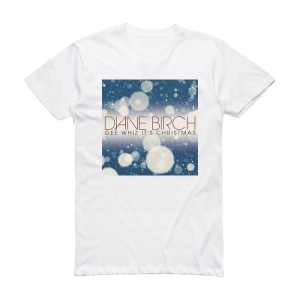 Diane Birch Gee Whiz Its Christmas Album Cover T-Shirt White