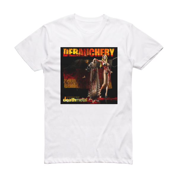 Debauchery Germanys Next Death Metal Album Cover T-Shirt White