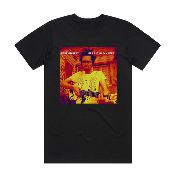 Paul Gilbert Get Out Of My Yard Album Cover T-Shirt Black