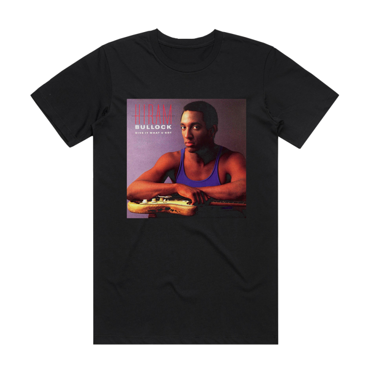 Hiram Bullock Give It What U Got Album Cover T-Shirt Black – ALBUM ...